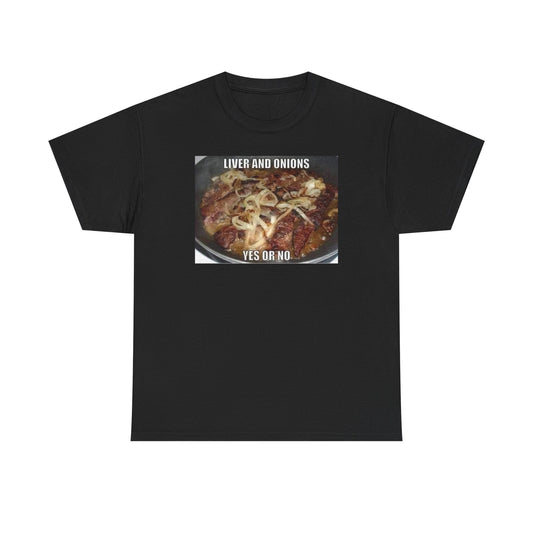 "Liver and Onions" - Unisex Heavy Cotton Tee