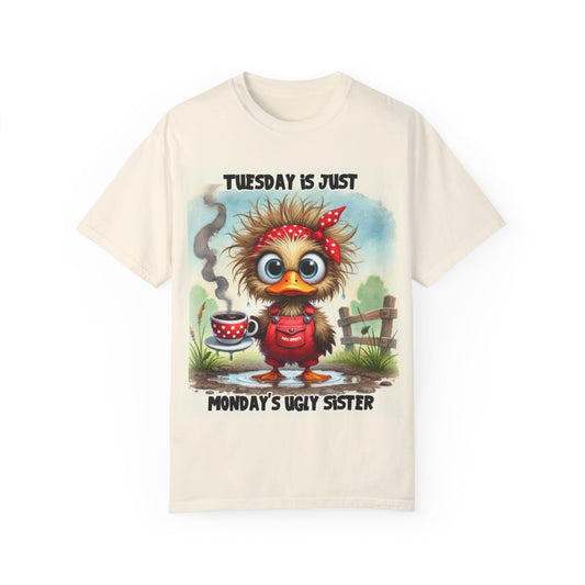 Funny Garment-Dyed T-Shirt - "Tuesday is Just Monday's Ugly Sister"