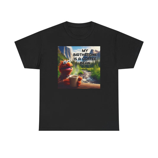 "My Birthstone is a Coffee Bean" - Unisex Heavy Cotton Tee
