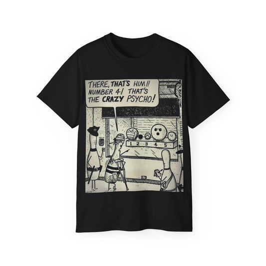 "THAT'S THE CRAZY PSYCHO!" - Unisex Ultra Cotton Tee