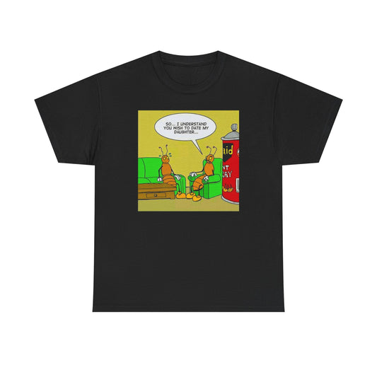 "So...I Understand you wish to date my daughter..." - Unisex Heavy Cotton Tee